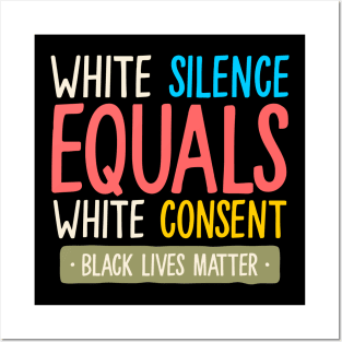 white silence equals white consent Posters and Art